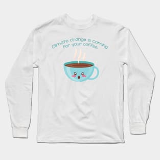 Coffee in the Time of Climate Change Long Sleeve T-Shirt